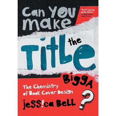 Can You Make the Title Bigga? - by  Jessica Bell (Paperback)