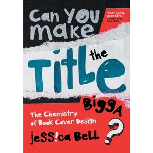 Can You Make the Title Bigga? - by  Jessica Bell (Paperback) - 1 of 1