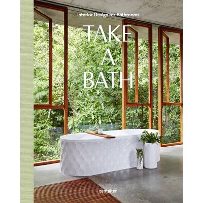 Take a Bath - by  Gestalten (Hardcover)