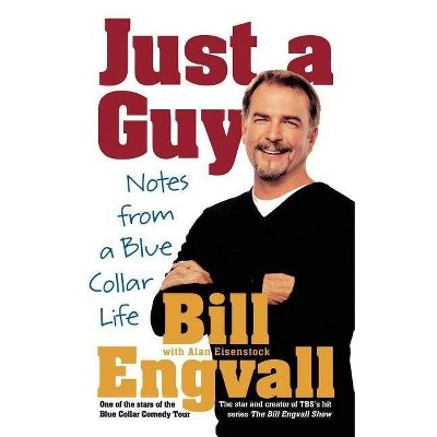 Just a Guy - by  Bill Engvall & Alan Eisenstock (Paperback)