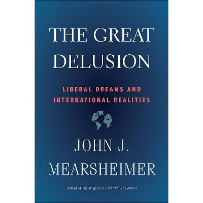 The Great Delusion - by  John J Mearsheimer (Paperback)