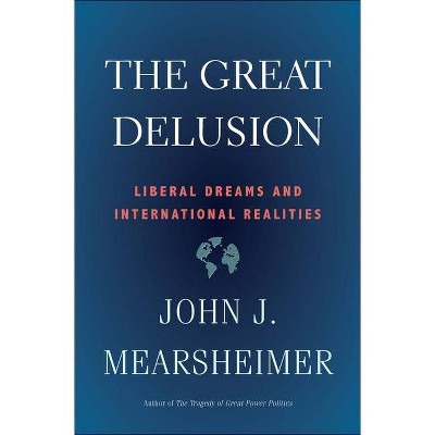 The Great Delusion - by  John J Mearsheimer (Paperback)