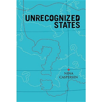 Unrecognized States - by  Nina Caspersen (Paperback)