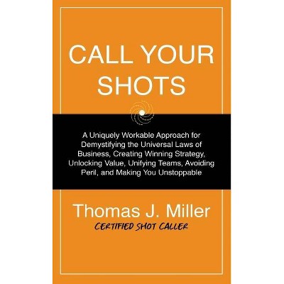 Call Your Shots - by  Thomas James Miller (Hardcover)