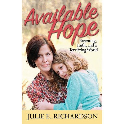 Available Hope - by  Julie E Richardson (Paperback)