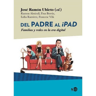 Del Padre Al iPad - by  Ramon Ubieto (Paperback)