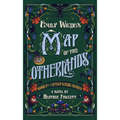 Emily Wilde's Map of the Otherlands - by  Heather Fawcett (Hardcover)