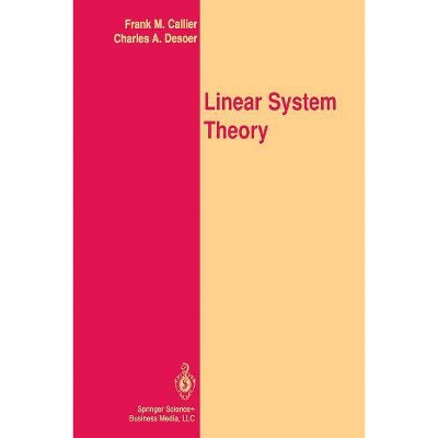 Linear System Theory - (Springer Texts in Electrical Engineering) by  Frank M Callier & Charles A Desoer (Paperback)