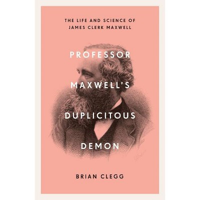 Professor Maxwell's Duplicitous Demon - by  Clegg (Paperback)