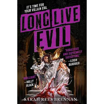 Long Live Evil - (Time of Iron) by  Sarah Rees Brennan (Paperback)