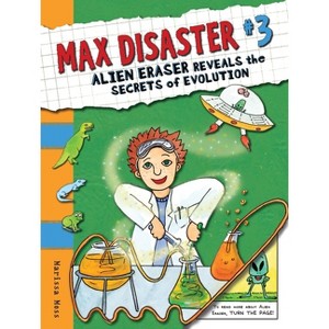 Max Disaster #3: Alien Eraser Reveals the Secrets of Evolution - (Max Disaster (Quality)) by  Marissa Moss (Paperback) - 1 of 1