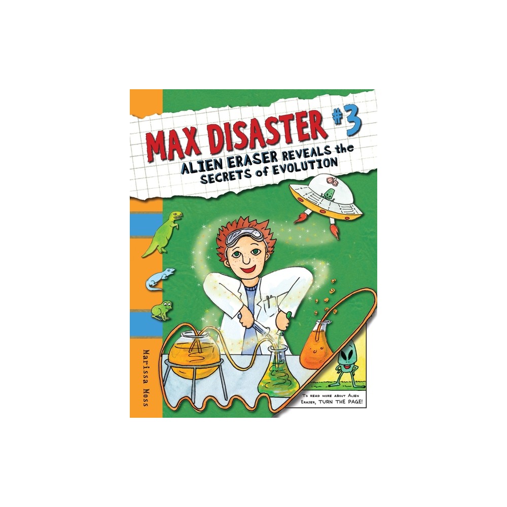 Max Disaster #3: Alien Eraser Reveals the Secrets of Evolution - (Max Disaster (Quality)) by Marissa Moss (Paperback)