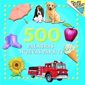 500 Palabras Nuevas Para Ti (500 Words to Grow on Spanish Edition) - (Pictureback) by  Random House (Paperback) - 1 of 1
