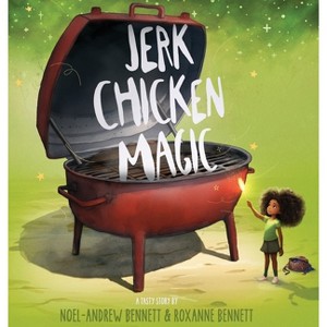 Jerk Chicken Magic - Large Print by  Noel-Andrew Bennett & Roxanne Bennett (Hardcover) - 1 of 1
