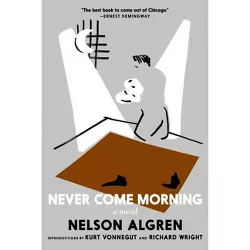 Never Come Morning - by  Nelson Algren (Paperback)