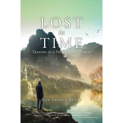 Lost in Time - by  Dan Arthur Busby (Paperback)