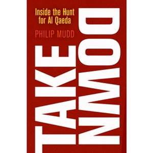 Takedown - by  Philip Mudd (Hardcover) - 1 of 1