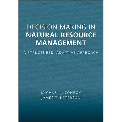 Decision Making Natural Resour - by  Michael J Conroy & James T Peterson (Paperback)