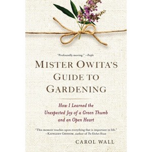 Mister Owita's Guide to Gardening - by  Carol Wall (Paperback) - 1 of 1