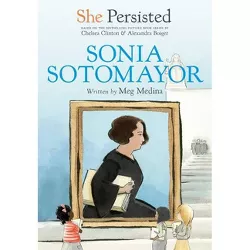 She Persisted: Sonia Sotomayor - by Meg Medina & Chelsea Clinton