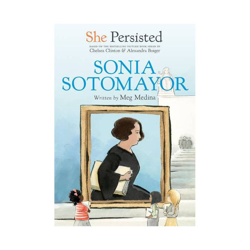 She Persisted: Sonia Sotomayor - by Meg Medina &#38; Chelsea Clinton (Paperback), 1 of 2