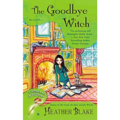 The Goodbye Witch - (Wishcraft Mystery) by  Heather Blake (Paperback)