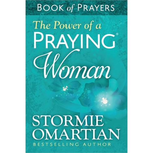 The Power of a Praying Woman Book of Prayers - by  Stormie Omartian (Paperback) - image 1 of 1