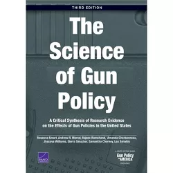 The Science of Gun Policy - 3rd Edition by  Rosanna Smart & Andrew R Morral & Rajeev Ramchand (Paperback)