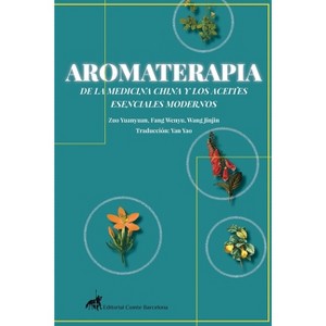 Aromaterapia de la Medicina China Y Los Aceites Esenciales Modernos - by  Yuanyuan Zuo & Wenyu Fang (Paperback) - 1 of 1