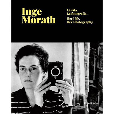 Inge Morath: Her Life and Photographs - by  Marco Minuz (Hardcover)