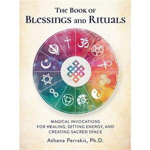 The Book of Blessings and Rituals - by  Athena Perrakis (Hardcover) - 1 of 1