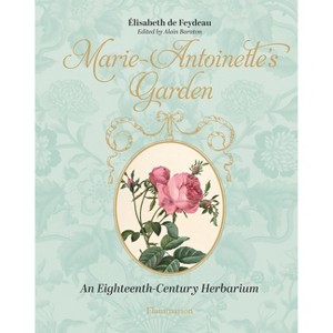 Marie-Antoinette's Garden - by  Elisabeth de Feudeau (Hardcover) - 1 of 1