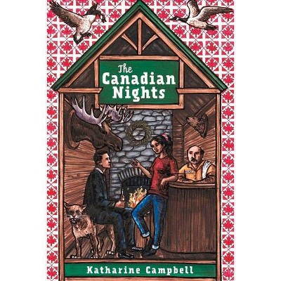 The Canadian Nights - by  Katharine Campbell (Paperback)