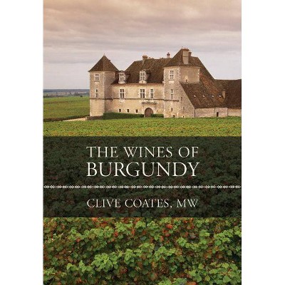 The Wines of Burgundy - by  Clive Coates (Hardcover)