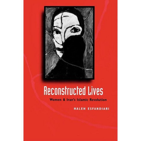 Reconstructed Lives - by  Haleh Esfandiari & Halah Isfandiyari (Paperback) - image 1 of 1