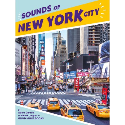 Sounds of New York City - (Good Night Our World) by  Adam Gamble & Mark Jasper (Board Book)