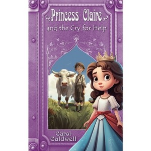 Princess Claire and the Cry for Help - by  Carol Caldwell (Paperback) - 1 of 1