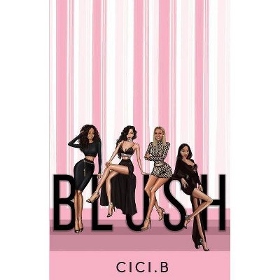 Blush - by  CICI B (Paperback)