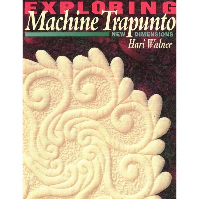 Exploring Machine Trapunto. New Dimensions - Print on Demand Edition - by  Hari Walner (Paperback)