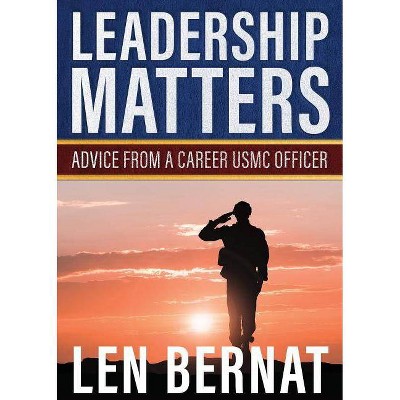 Leadership Matters - by  Len Bernat (Paperback)