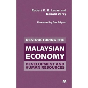 Restructuring the Malaysian Economy - (Development and Human Resources) by  Robert E B Lucas & Donald Verry (Hardcover) - 1 of 1