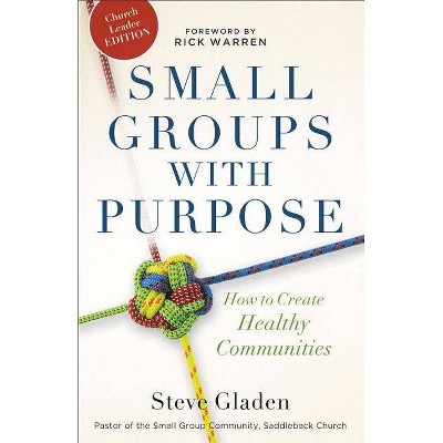 Small Groups with Purpose - by  Steve Gladen (Paperback)