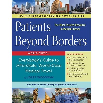 Patients Beyond Borders Fourth Edition - 4th Edition by  Josef Woodman (Paperback)