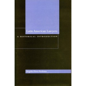Latin American Lawyers - by  Rogelio Pérez-Perdomo (Hardcover) - 1 of 1
