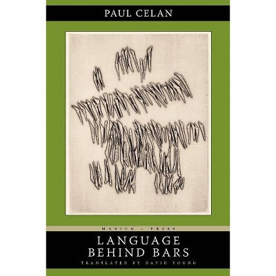 Language Behind Bars - by  Paul Celan (Paperback)