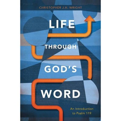 Life Through God's Word - by  Christopher J H Wright (Paperback)