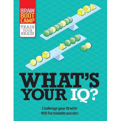 What's Your Iq? - (Brain Boot Camp) by  Tim Dedopulos & Richard Cater (Paperback)