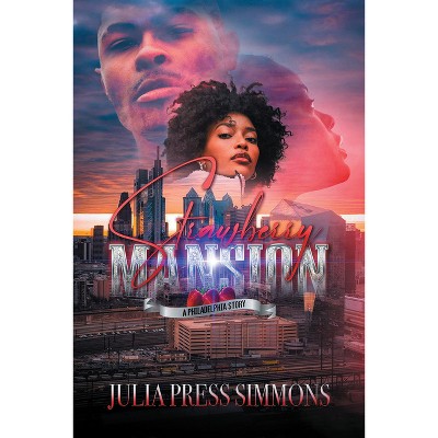 Strawberry Mansion: A Philadelphia Story - by  Julia Press Simmons (Paperback)