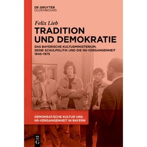 Tradition Und Demokratie - by  Felix Lieb (Hardcover) - 1 of 1