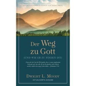 Der Weg zu Gott - by  Dwight L Moody (Paperback) - 1 of 1